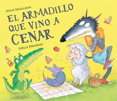 El armadillo que vino a cenar / The Armadillo Who Came for Dinner by Steve Smallman