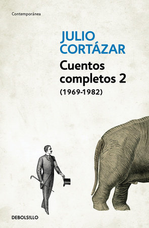 Cuentos Completos 2 (1969-1982). Julio Cortazar / Complete Short Stories, Book 2 (1969-1982), Cortazar by Julio Cortázar