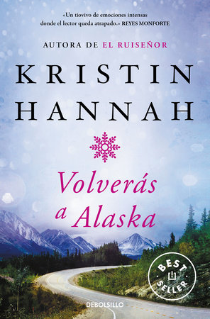 Volverás a Alaska / The Great Alone by Kristin Hannah and Jesús De La Torre
