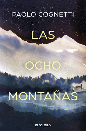Las ocho montañas / The Eight Mountains by Paolo Cognetti