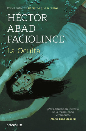La Oculta / The Hideaway by Héctor Abad Faciolince