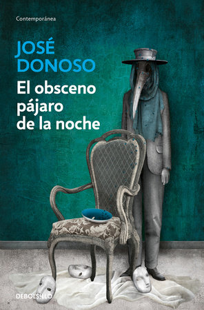 El obsceno pájaro de la noche / The Obscene Bird of Night by Jose Donoso