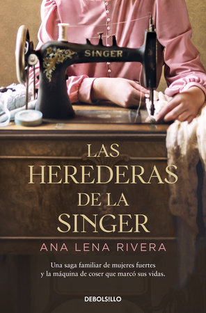 Las herederas de la Singer /  The Singer Heirs by Ana Lena Rivera