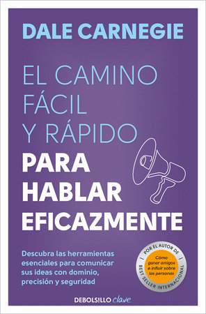 El camino fácil y rápido para hablar eficazmente / The Quick and Easy Way to Eff ective Speaking by Dale Carnegie