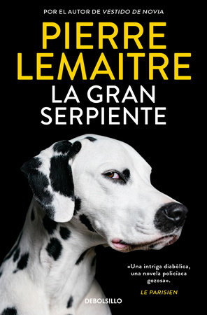 La gran serpiente / Going to the Dogs by Pierre Lemaitre