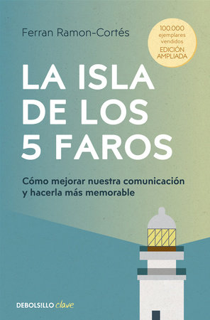 La isla de los 5 faros: Cómo mejorar nuestra comunicación y hacerla más memorable / The Island of the 5 Lighthouses by Ferran Ramon-Cortés