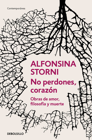 No perdones, corazón. Obras de amor, filosofía y muerte / Don't Forgive, My Love by Alfonsina Storni