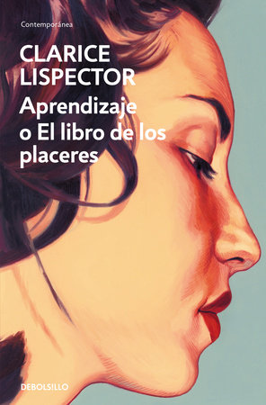 Aprendizaje o el libro de los placeres / An Apprenticeship or The Book of Pleasures by Clarice Lispector