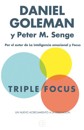 Triple Focus. Un nuevo acercamiento a la educación / The Triple Focus by Daniel Goleman