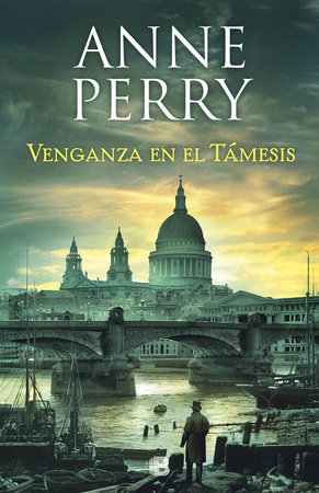 Venganza En El Támesis Revenge In A Cold River By Anne Perry Penguinrandomhousecom Books - 