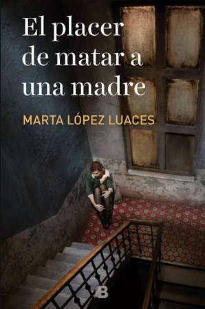 El placer de matar a una madre / The Pleasure of Killing a Mother by Marta Lopez Luaces