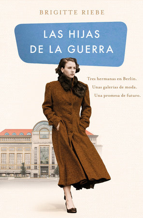 Las hijas de la guerra / Daughters of the War by Brigitte Riebe