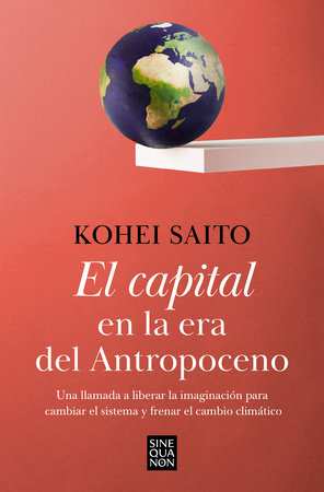 El capital en la era del antropoceno / Capital in the Anthropocene by Kohei Saito