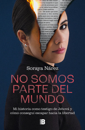 No somos parte del mundo: Mi historia como testigo de Jehová / We Are Not Part o f the World by Soraya Nárez