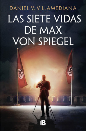 Las siete vidas de Max Von Spiegel / The Seven Lives of Max Von Spiegel by Daniel Villamediana