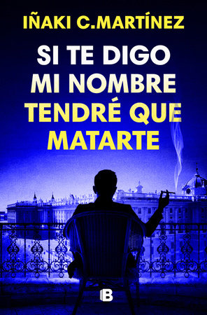 Si te digo mi nombre tendré que matarte / If I Tell You My Name, I'll Have to Kill You