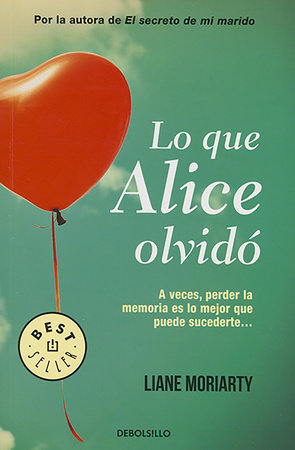 Lo que Alice olvidó / What Alice Forgot by Liane Moriarty