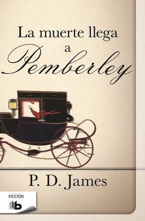La muerte llega a pemberley  /  Death Comes to Pemberley by P. D. James