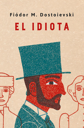 El idiota. Edición conmemorativa / Idiot. Commemorative Edition by Fiodor M. Dostoievski