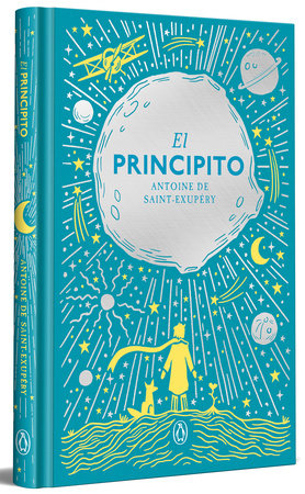 El Principito (edición especial en tapa dura) / The Little Prince (Hardcover Special Edition) by Antoine De Saint-Exupéry