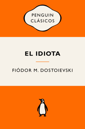 El idiota (Edición Icónica) / The Idiot by Fiódor M. Dostoievski