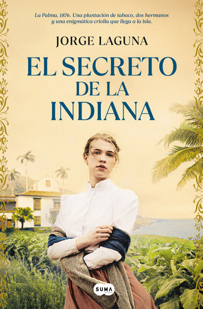 El secreto de la indiana / The Secret of La Indiana by Jorge Laguna