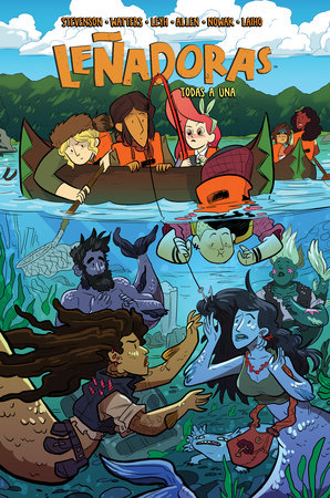 Leñadoras. Todas a una / Lumberjanes. Band Together by ND Stevensom, Shannon Waters and Brooklyn Allen