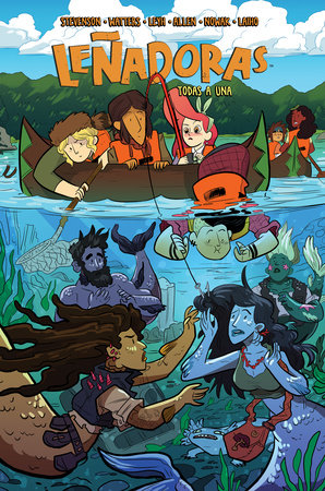 Leñadoras. Todas a una / Lumberjanes. Band Together by Noelle Stevenson; Shannon Waters; Kat Leyh; Brooke Allen ilustrador; Carolyn Nowak ilustrador