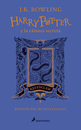 Harry Potter y la cámara secreta (20 Aniv. Ravenclaw) / Harry Potter and the Cha mber of Secrets (Ravenclaw) by J.K. Rowling