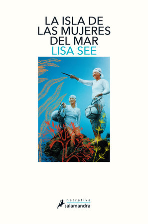 La isla de las mujeres del mar / The Island of Sea Women by Lisa See