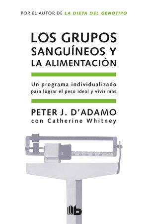 Los grupos sanguíneos y la alimentación / Eat Right for Your Type by Peter J. D'Adamo