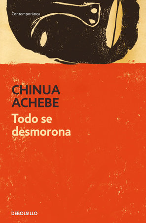Todo se desmorona / Things Fall Apart by Chinua Achebe