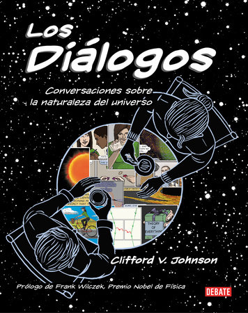 Los Diálogos The Dialogues Conversations About The Nature Of The Universe By Clifford V Johnson Penguinrandomhousecom Books - 