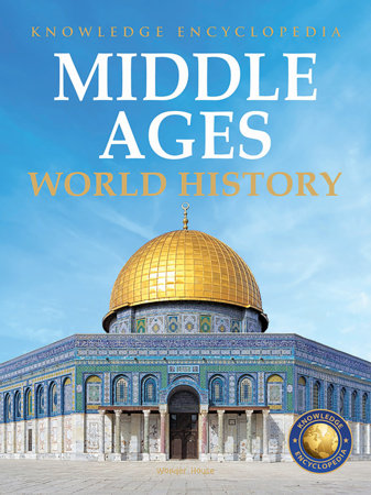 World History - Middle Ages : Knowledge Encyclopedia For Children by Wonder House Books