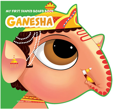 My First Shaped Board Book: Illustrated Lord Ganesha Hindu Mythology Picture Book for Kids Age 2+ (Indian Gods and Goddesses) by Wonder House Books