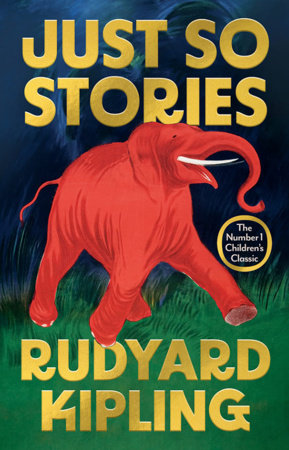 Just So Stories by Rudyard Kipling