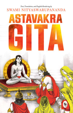 Ashtavakra Gita - Classics by Swami Nityaswarupananda