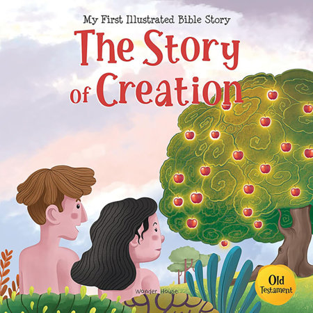 My First illustrated Bible Story: The Story of Creation by Wonder House Books