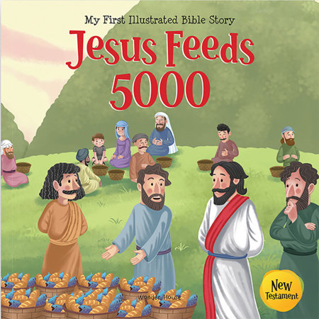 My First Illustrated Bible Story: Jesus Feeds 5000 - English / Popular Stories from Bible / Easy to Understand Children Books with Pictures / Child-friendly by Wonder House Books