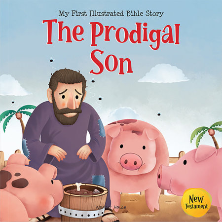 My First Illustrated Bible Story: The Prodigal Son - English / Popular Stories from Bible / Easy to Understand Children Books with Pictures / Child-friendly by Wonder House Books