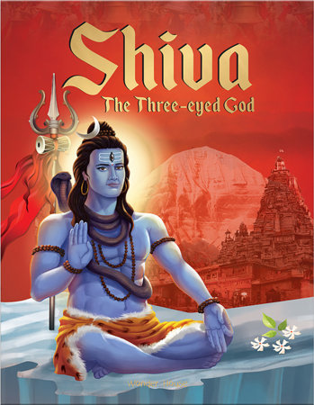 Shiva: The Three-Eyed God / Illustrated Story Book for Children / Stories of Mahadeva - The God of Gods / Explore Indian Mythology Stories / Epic Tales and by Wonder House Books