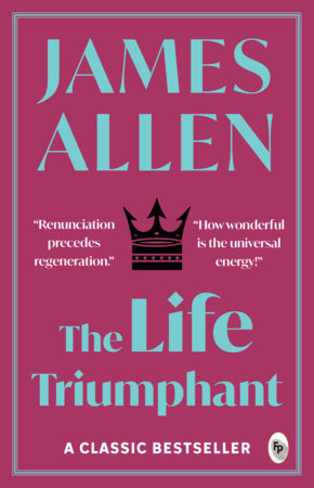 Life Triumphant, The by James Allen
