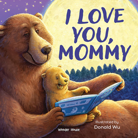 I Love You Mummy Bear [I Love You Series] Illustrated Board Books for Children / Early Learning Books / Fun Learning /Toddlers’ Reading Books / Emotional by Donald Wu