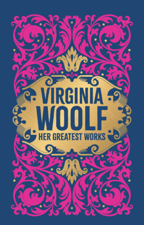 Virginia Woolf: Her Greatest Works by Virginia Woolf