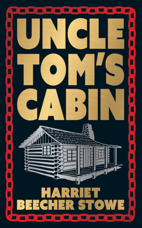 Uncle Tom's Cabin (Deluxe Hardbound Edition) by Harriet Beecher Stowe