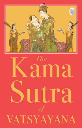 Kama Sutra of Vatsyayana, The by Vatsyayana