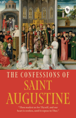 Confessions of Saint Augustine, The by Augustine Of Hippo Saint
