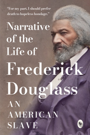 Narrative of the Life of Frederick Douglass, an American Slave by Frederick Douglass