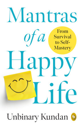 Mantras of a Happy Life: From Survival to Self-Mastery