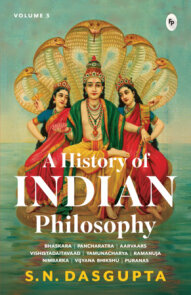 A History of Indian Philosophy Volume 3
